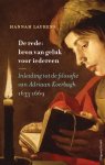 Hannah Laurens - De rede: bron van geluk voor iedereen Een inleiding tot de filosofie van Adriaan Koerbagh 1633-1669