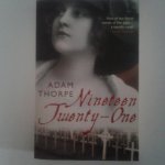 Thorpe, Adam - Nineteen Twenty-One