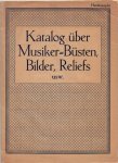 [BREITKOPF & HÄRTELS] - Katalog über Musiker-Büsten, Bilder, Reliefs usw. Handexemplar. Breitkopf & Härtels Musik-Barsortiment.