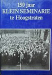 COLL. - 150 jaar KLEIN SEMINARIE te Hoogstraten