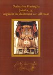 Wijk, Frank van - Gerhardus Havingha (1696-1753), Organist en Klokkenist van Alkmaar, 62 pag. paperback, gave staat (wel naam op titelpagina)