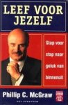 MCGRAW, PHILLIP C - Leef voor jezelf. Stap voor stap naar geluk van binnenuit