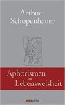 Arthur Schopenhauer - Aphorismen zur Lebensweisheit