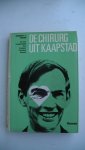 Rowe, Harvey T. - De chirurg uit Kaapstad. De harttransplantaties door Professor Christiaan Barnard.
