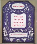 Küller, J.W.Th. - e.a. (voorwoord) - Wij zijn 100 jaar museumvrienden: schenkingen van de vereeniging van Haagsche Museumvrienden 1866-1966