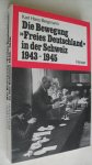 Bergmann Karl Hans - Die Bewegung ''Freies Deutschland'' in der Schweiz 1943-1945