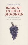 Maclean, N. - Rood, wit en overal gedronken / een persoonlijke odyssee door de wereld van wijn