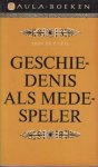 Geijl (Voor publicaties in Angelsaksische landen gebruikte Geijl de spelvariant Geyl - Dordrecht, 15 december 1887 - Utrecht, 31 december 1966), Pieter Catharinus Arie - Geschiedenis als medespeler Geijl (Voor publicaties in Angelsaksische landen gebruikte Geijl de spelvariant Geyl - Dordrecht, 15 december 1887 - Utrecht, 31 december 1966), Pieter Catharinus Arie - Geschiedenis als medespeler