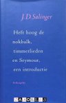J.D. Salinger - Heft hoog de nokbalk, timmerlieden en Seymour, een introductie