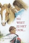 Karels-Meeuse, M.H. - Nu weet jij het ook...
