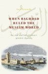 Hugh N. Kennedy - When Baghdad Ruled the Muslim World The Rise and Fall of Islam's Greatest Dynasty