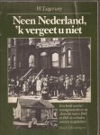 LAGERWEY, W. (samenstelling en inleiding) - Neen Nederland, `k vergeet u niet. Een beeld van het immigrantenleven in Amerika tussen 1846 en 1945 in verhalen, schetsen en gedichten.