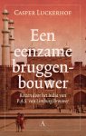 Casper Luckerhof - Een eenzame bruggenbouwer reizen door het India van P.A.S. van Limburg Brouwer
