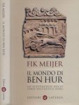 Meijer, Fik - Il Mondo di Ben Hur: Lo spettacolo delle corse nell'antica Roma