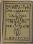 H.P. Berlage - Inleiding tot de kennis van de ontwikkeling der toegepaste kunst Een cultuurstudie van dezen tijd. Vijf voordrachten gehouden voor de studenten der Nederlandsche Handelshoogeschool te Rotterdam