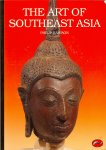 Rawson, Philip - The art of Southeast Asia. Cambodia, Vietnam, Thailand, Laos, Burma, Java, Bali.