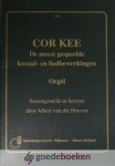 Kee, Cor - De meest gespeelde koraal- en liedbewerkingen *nieuw* --- Samengesteld en herzien door Albert van der Hoeven Kee, Cor - De meest gespeelde koraal- en liedbewerkingen *nieuw* --- Samengesteld en herzien door Albert van der Hoeven