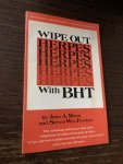 John A. Mann, Steven Wm. Fowkes - Wipe out herpes with BHT: The amazing substance that also improves the health and beauty of skin, helps prevent cardiovascular disease and cancer, and extends lifespan