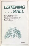 Coit, Lee - Listening... still; how to increase your acceptance of perfection
