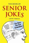 Geoff Tibballs - The Book of Senior Jokes