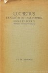 LUCRETIUS, GERHARDT, I.G.M. - De natuur en haar vormen. Boek I en V. Vertaling en verantwoording.