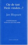Bluyssen, Jan - Op de tast Hem vinden...? Overwegingen voor de alle-dag-kerk