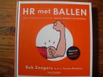 Zeegers, Bob - HR met ballen / Doei personeelskosten. Hallo menselijk kapitaal!