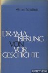 Schultheis, Werner - Dramatisierung von Vorgeschichte