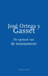 José Ortega y Gasset - De Opstand Van De Massamens