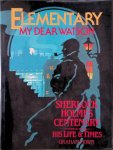 Nown, Graham - Elementary My Dear Watson: Life and Times of Sherlock Holmes