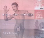 Martijn, Barbara & Stefan van Raaij - Ego documenta: the testament of my ego in the museum of my mind: visual art, theater, film, exhibits, portraits, writings