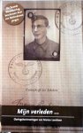 Marius Leenheer - Mijn verleden... Oorlogsherinneringen van Marius Leenheer