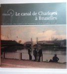 STERLING André, DAMBRAIN Michel - Le canal de Charleroi à Bruxelles. Témoin d'une tradition industrielle.