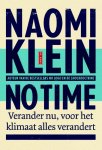 Naomi Klein - No time verander nu, voor het klimaat alles verandert