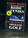 Bond, Larry & David Poyer .. - De invasie van de Rode Feniks & Operatie Golf  .. Twee techno-thrillers. Dubbelroman