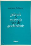 Antoon de Baets - Gebruik en misbruik van de geschiedenis