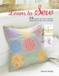 Hardy, Emma - Learn to Sew - 25 Quick and Easy Sewing Projects to Get You Started