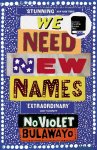 NoViolet Bulawayo 108932 - We Need New Names From the twice Booker-shortlisted author of GLORY
