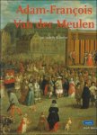 RICHEFORT, Isabelle; - Adam-Francois van der Meulen (1632-1690). Peintre flamand au service de Louis XIV,