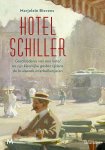 Marjolein Bierens - Hotel Schiller Geschiedenis van een hotel en zijn kleurrijke gasten tijdens de bruisende interbellumjaren