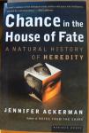 Ackerman, Jennifer - Chance in the House of Fate / A Natural History of Heredity