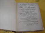 Kiliani, Cornelii - Cornelius Kilianis. [Cornelis Kiel] . - "Etymologicum Teutonicae Linguae; Sive Dictionarium Teutonico Latinum... Tom. I + Tom. II. [ in one volume]"