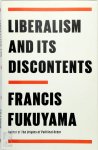 Francis Fukuyama - Liberalism and Its Discontents