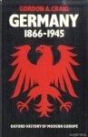 Craig, Gordon A. - Germany 1866-1945. Oxford History of Modern Europe