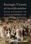 Deborah Cadbury - Koningin Victoria als huwelijksmakelaar
