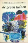 Schendel, Arthur van - de zeven tuinen Schendel, Arthur van - de zeven tuinen
