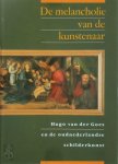 Bernhard Ridderbos - De melancholie van de kunstenaar - Hugo van der Goes en de oudnederlandse schilderkunst