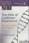Shaw, Colin - The DNA of Customer Experience. How Emotions Drive Value
