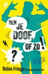 Robin Frings - Ben je doof, of zo!?