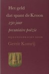 Komrij, Gerrit (verzameld door). - Het geld dat spant de Kroon. 250 jaar pecuniaire poëzie